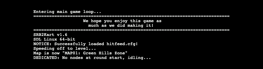 SRB2K's terminal startup text, including: We hope you enjoy this game as much as we did making it!